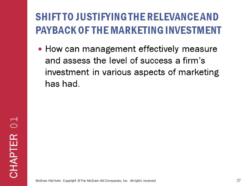 Shift to Justifying the Relevance and Payback of the Marketing Investment How can management